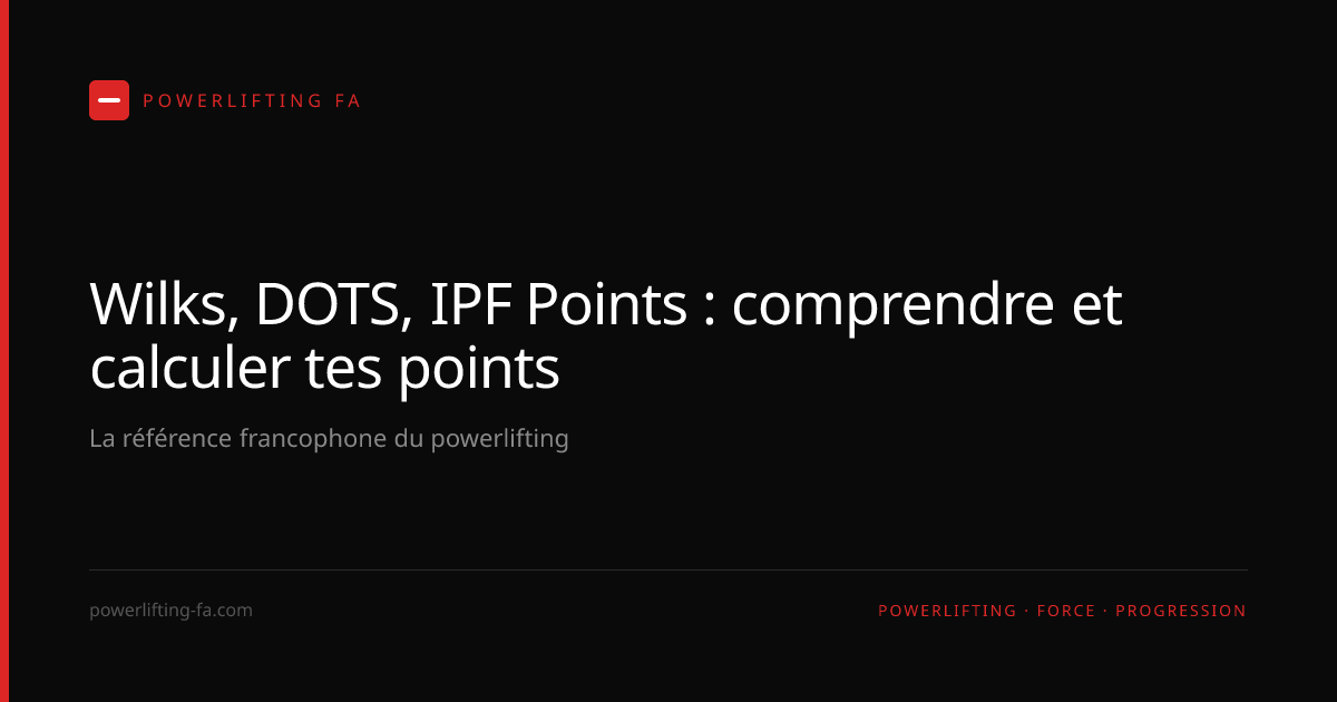 Wilks, DOTS, IPF Points : comprendre et calculer tes points ...